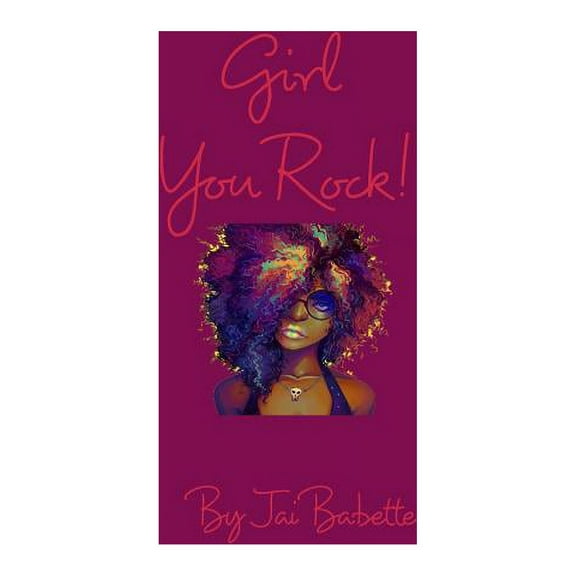 Girl You Rock!: For all girls that ROCK!, (Paperback)