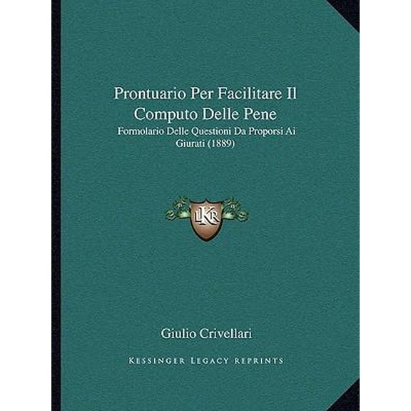 Prontuario Per Facilitare Il Computo Delle Pene: Formolario Delle Questioni Da Proporsi AI Giurati (1889) Paperback