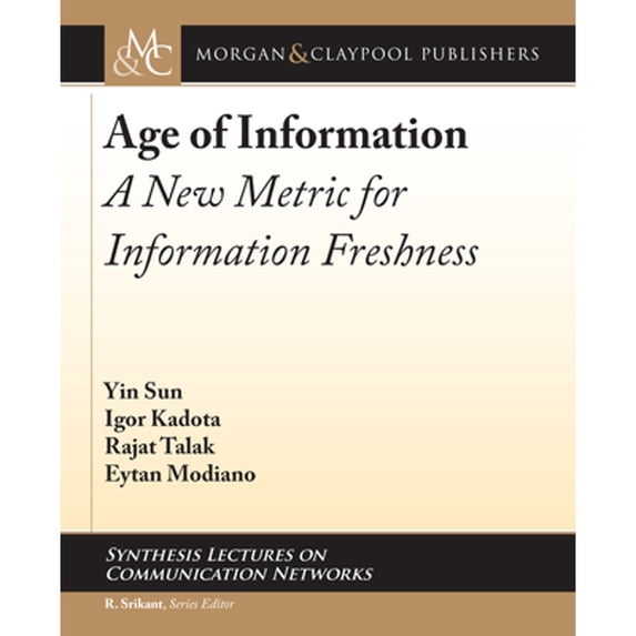 Pre-Owned Synthesis Lectures on Communication Networks: Age of Information: A New Metric for Information Freshness (Paperback)