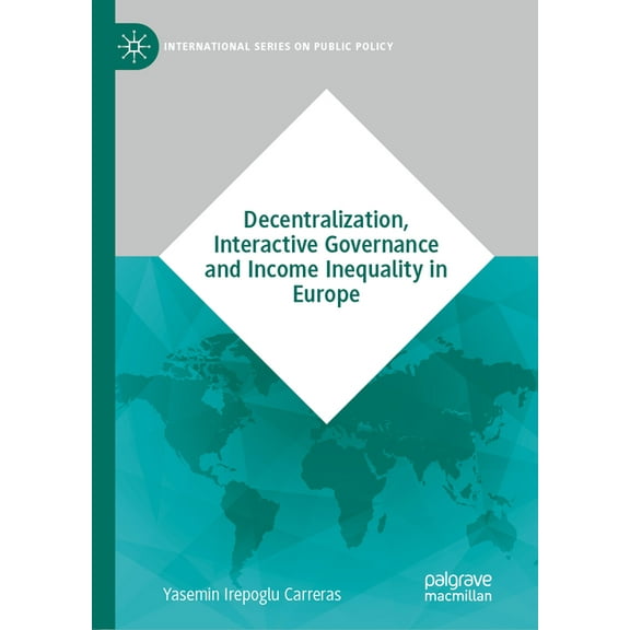 International Public Policy Decentralization, Interactive Governance and Income Inequality in Europe, (Hardcover)