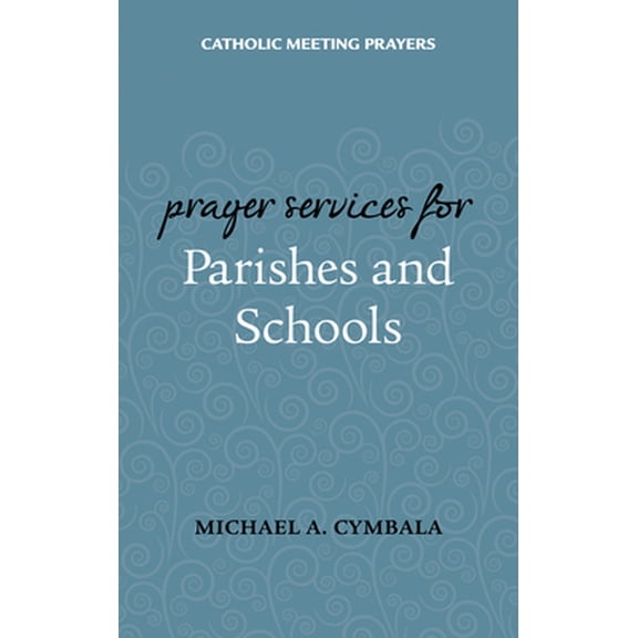 Pre-Owned Catholic Meeting Prayers: Prayer Services for Parishes and Schools (Paperback) 1616711256 9781616711252