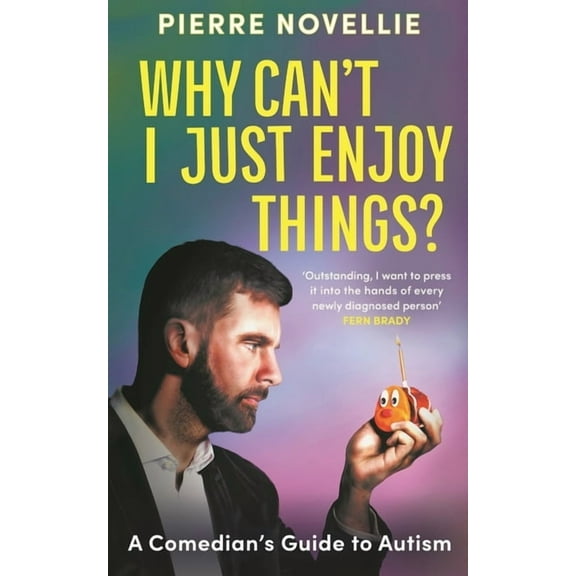 Why Can't I Just Enjoy Things?: A Comedian's Guide to Autism, (Paperback)