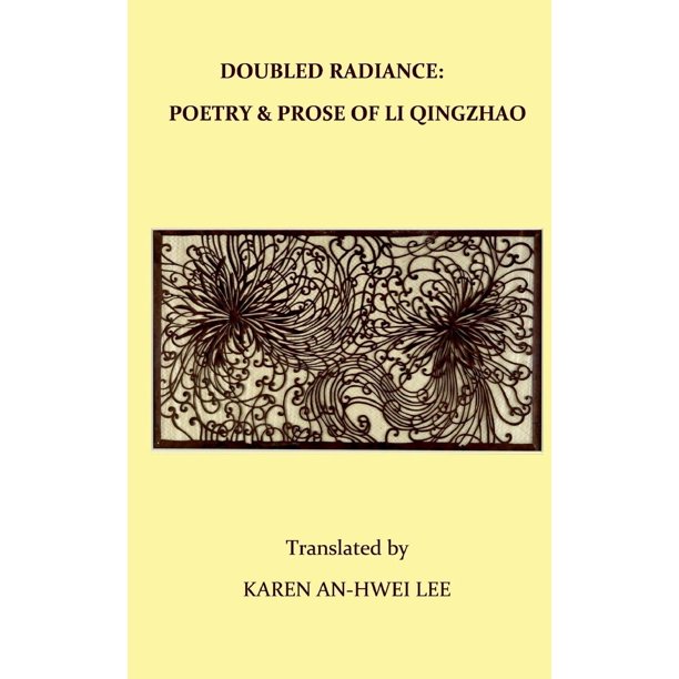 Double Radiance Poetry and Prose of Li Qingzhao