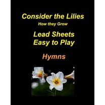 Consider the Lilies How they Grow Lead Sheets Easy to Play Hymns, (Paperback)