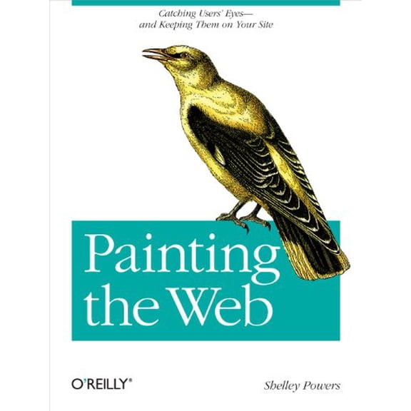 Pre-Owned Painting the Web: Catching the User's Eyes - And Keeping Them on Your Site (Paperback) 059651509X 9780596515096