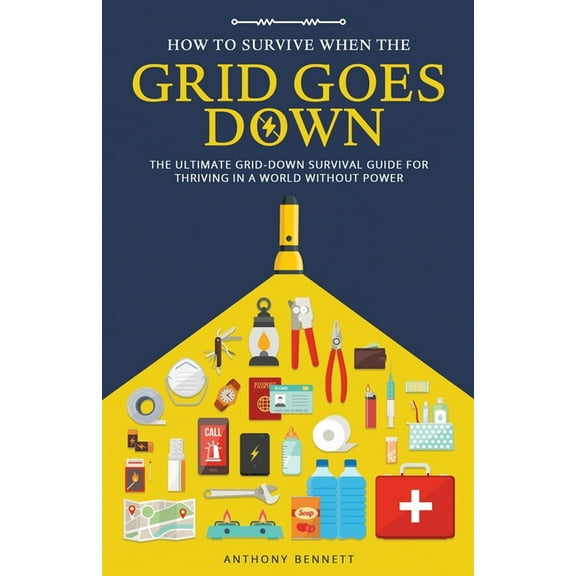 Self-Sufficient Living How to Survive When the Grid Goes Down: The Ultimate Grid-Down Survival Guide For Thriving in a World Without Power, Book 2, (Paperback)