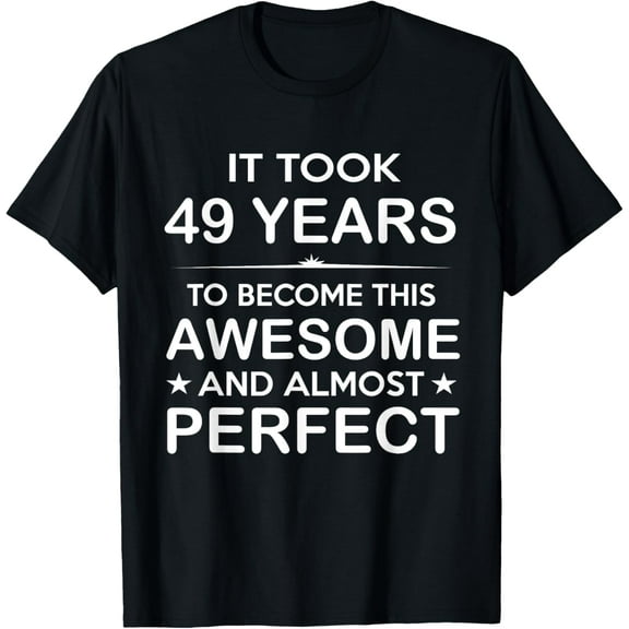 49 Year Old 49th Birthday Gift Ideas for Him Men Women Dad T-Shirt