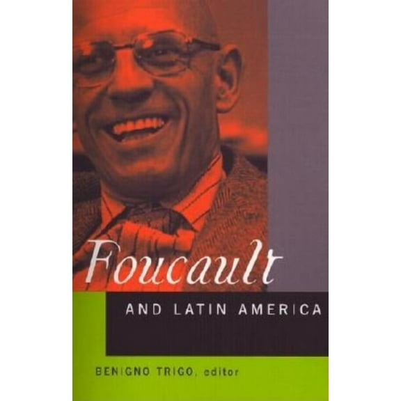 Foucault and Latin America: Appropriations and Deployments of Discursive Analysis, (Paperback)