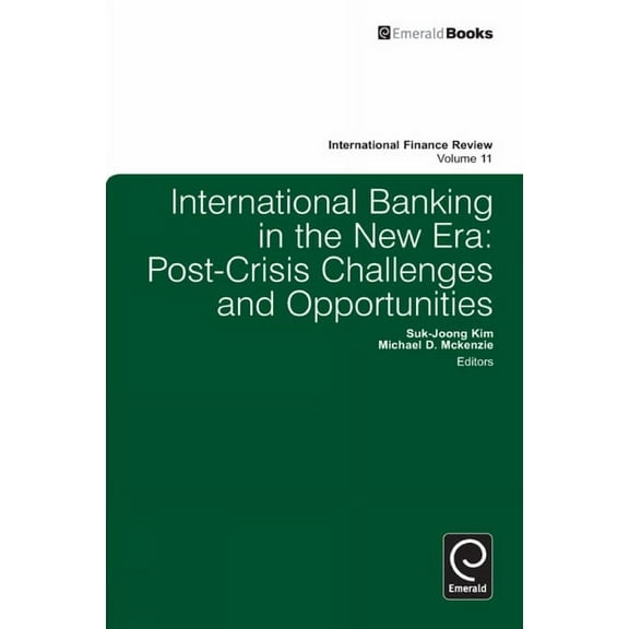 International Finance Review International Banking in the New Era: Post-Crisis Challenges and Opportunities, Book 11, (Hardcover)