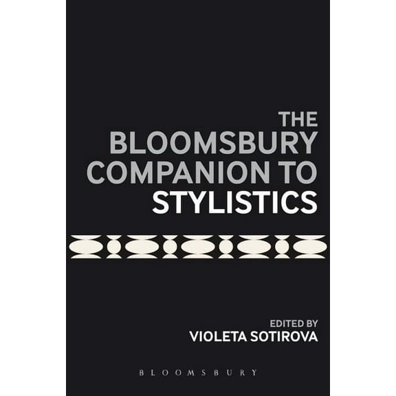 Bloomsbury Companions The Bloomsbury Companion to Stylistics, (Hardcover)