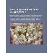 Snk - King of Fighters Characters : Adelheid Bernstein, Alba Meira, Alfred, Andy Bogard, Angel, Another Benimaru, Another Iori, Another K', Another Robert, Aoi Kusanagi, Armor Ralf, Ash Crimson, Asuka and Maria, Athena Asamiya, Aya and Hermione, Baitang, Bao, Benimaru Nikaido, Billy Kane, Bl (Paperback)