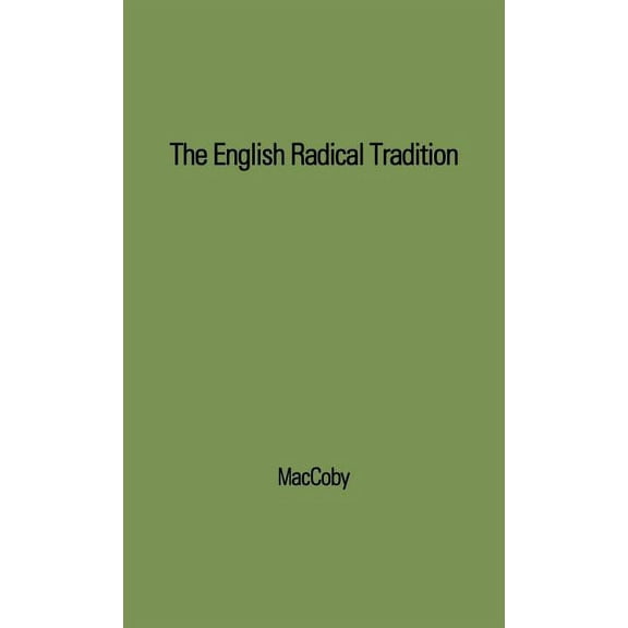 The English Radical Tradition, 1763-1914, (Hardcover)