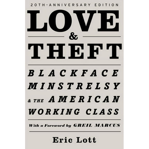 Race and American Culture Love and Theft: Blackface Minstrelsy and the American Working Class, (Paperback)