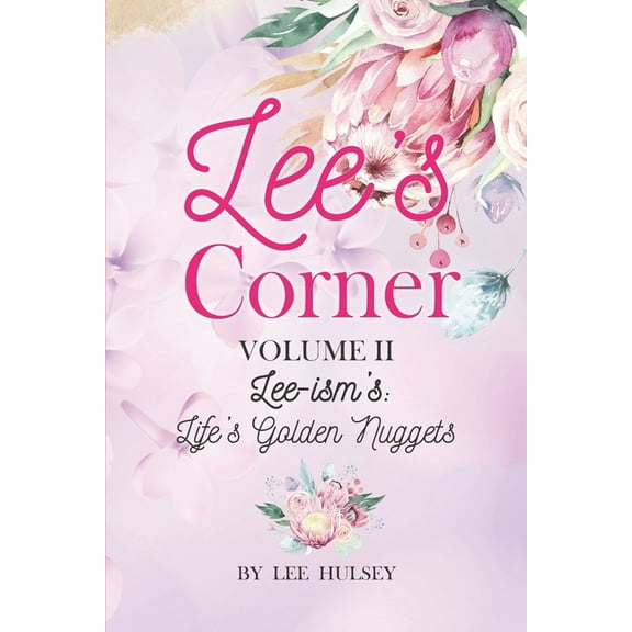 Lee's Corner Lee's Corner Volume II: Lee-isms: Life's Golden Nuggets, Book 2, (Paperback)