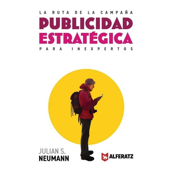 La Ruta de la Campaña: Publicidad Estratégica para Inexpertos, (Paperback)