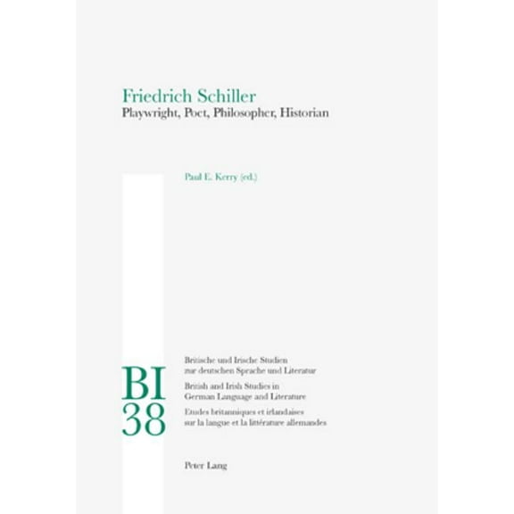 Britische Und Irische Studien Zur Deutschen Sprache Und Lite: Friedrich Schiller: Playwright, Poet, Philosopher, Historian (Paperback)