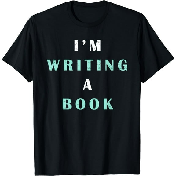Author I'm Writing A Book T-Shirt