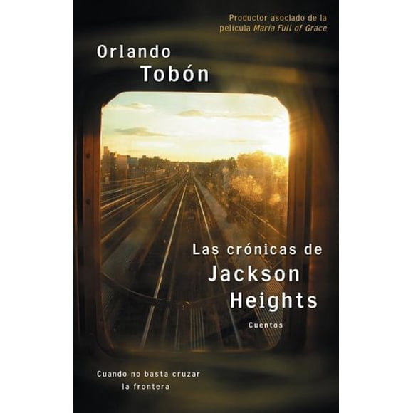 Las Cruzas de Jackson Heights (Jackson Heights Chronicles): Cubano no basta cruzar la frontera (When Crossing the Border Is Not Suff) (Édition Espagnole)