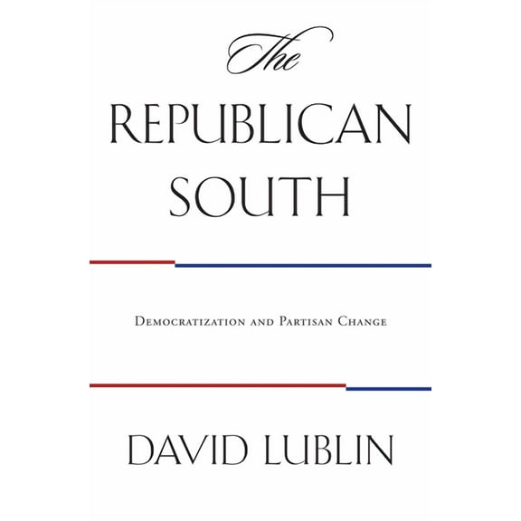 The Republican South: Democratization and Partisan Change, (Paperback)