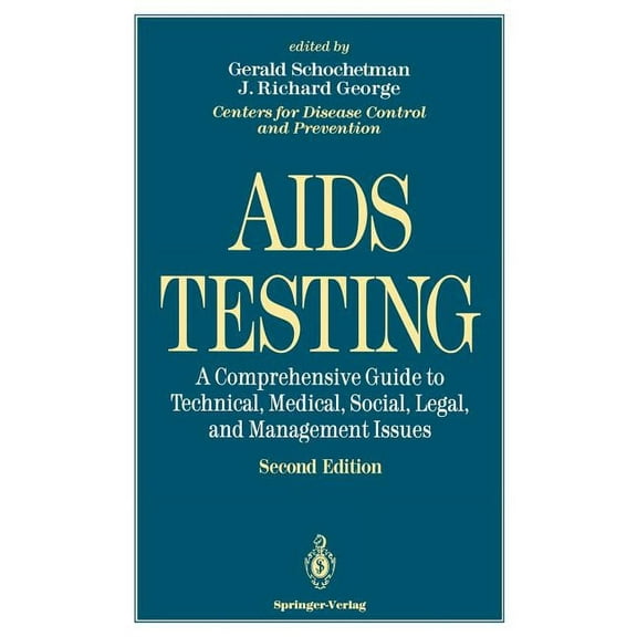 AIDS Testing: A Comprehensive Guide to Technical, Medical, Social, Legal, and Management Issues, (Hardcover)