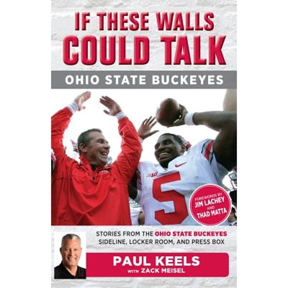 Pre-Owned If These Walls Could Talk: Ohio State Buckeyes: Stories from the Buckeyes Sideline, Locker Room, and Press Box (Paperback) 1629376248 9781629376240
