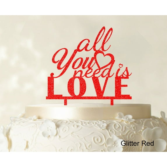 "All You Need is Love Custom Cake Topper Personalized Glitter Red Cake Topper Color Option Available 6""-7"" Inches Wide"
