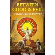 Between Good & Evil: Polarities of Power (Llewellyn's New World Magic Series), Used [Paperback]