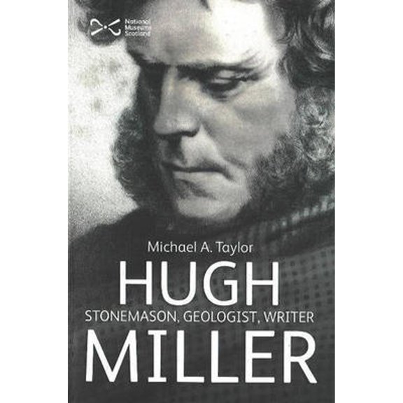 Pre-Owned Hugh Miller: Stonemason, Geologist, Writer (Paperback) by Michael Taylor, Marian Allardyce McKenzie Johnston, David Alston