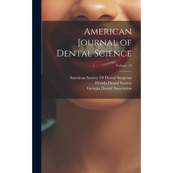American Journal of Dental Science; Volume 15 (Hardcover)