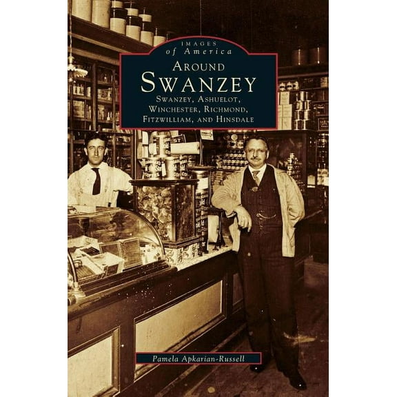 Around Swanzey, Ashuelot, Winchester, Richmond, Fitzwilliam and Hinsdale (Hardcover)