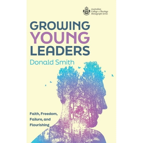 Australian College of Theology Monograph Growing Young Leaders, (Hardcover)