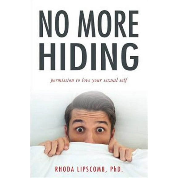 No More Hiding: Permission to love your sexual self (Paperback)
