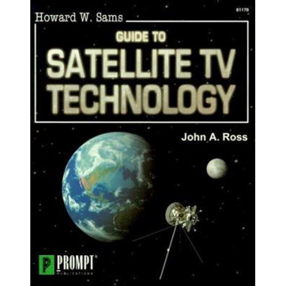 Pre-Owned Guide to Satellite TV Technology (Howard W. Sams) (Paperback) 0790611767 9780790611761