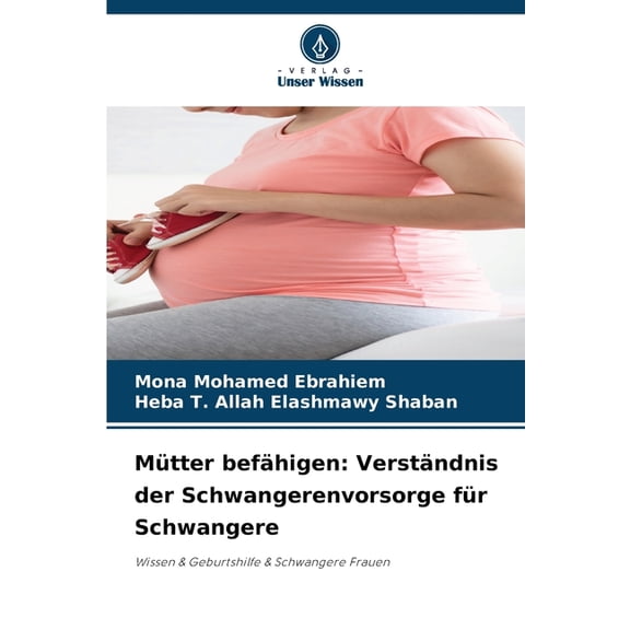 Mütter befähigen: Verständnis der Schwangerenvorsorge für Schwangere, (Paperback)