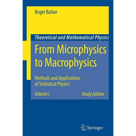 Theoretical and Mathematical Physics From Microphysics to Macrophysics: Methods and Applications of Statistical Physics. Volume I, (Paperback)