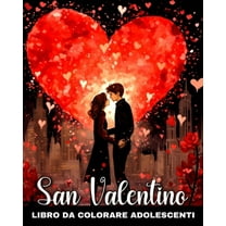 San Valentino Libro da Colorare per Adolescenti: Disegni da Colorare Romantici e Carini sull'Amore per Adolescenti, (Paperback)