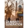 thumbnail image 1 of Pre-Owned Vanishing Generation: Faith and Uprising in Modern Uzbekistan (Paperback) by Bagila Bukharbayeva, 1 of 1