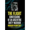 The Flight: Confessions of an Argentine Dirty Warrior [Hardcover - Used]