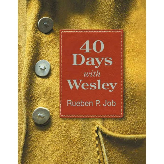 40 Days with Wesley: A Daily Devotional Journey, (Paperback)