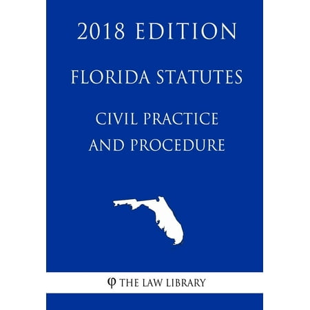 Florida Statutes - Civil Practice and Procedure (2018 (Sql Stored Procedure Best Practices)
