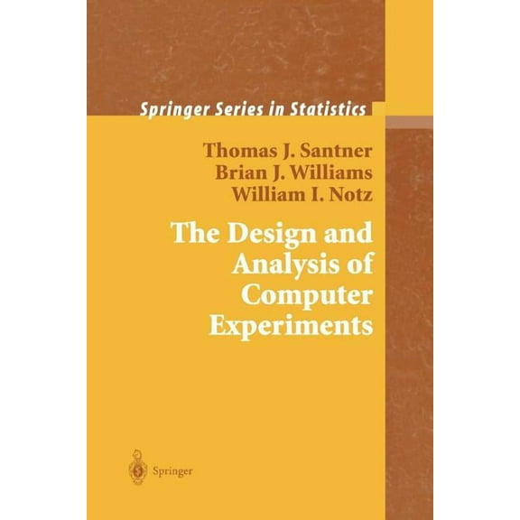 Springer Statistics The Design and Analysis of Computer Experiments, (Paperback)