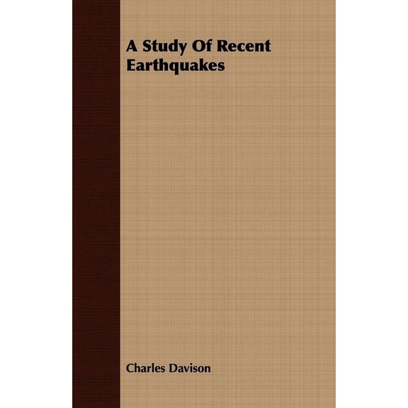 A Study of Recent Earthquakes, (Paperback)