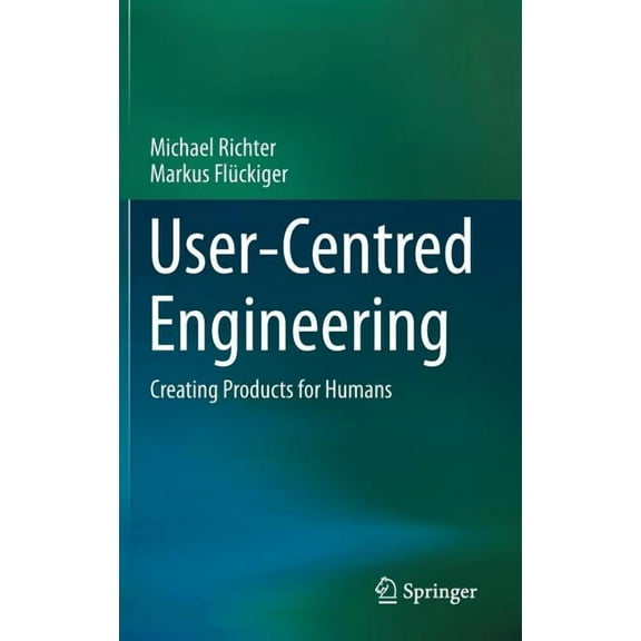 User-Centred Engineering: Creating Products for Humans, (Hardcover)