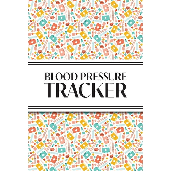1-Year Blood Pressure Tracker (Multi-Color First Aid): 6"x9" 52  Extra Weeks Daily Blood Pressure Logbook Trac, (Paperback)