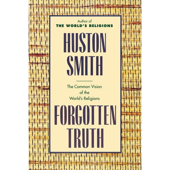 Pre-Owned Forgotten Truth: The Common Vision of the World's Religions (Paperback) 0062507877 9780062507877