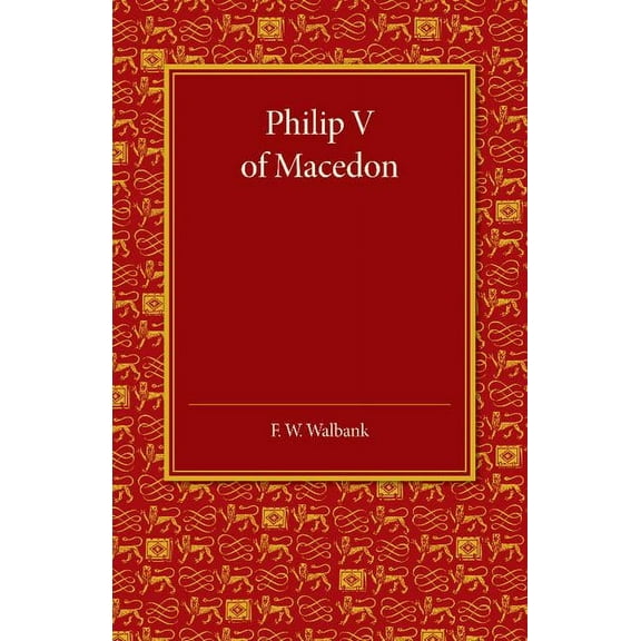 Philip V of Macedon: The Hare Prize Essay 1939, (Paperback)