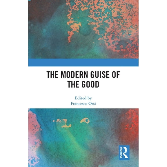 The Modern Guise of the Good, (Paperback)