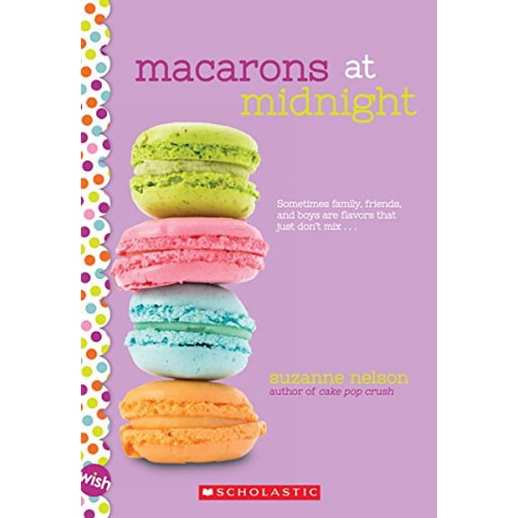 Pre-Owned Macarons at Midnight: A Wish Novel (Paperback) 054588425X 9780545884259