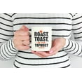 thumbnail image 2 of Roast, Toast, Be the Topmost White Ceramic Coffee & Tea Mug for Breakfast (15oz), 2 of 6