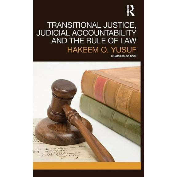 Transitional Justice Transitional Justice, Judicial Accountability and the Rule of Law, (Hardcover)